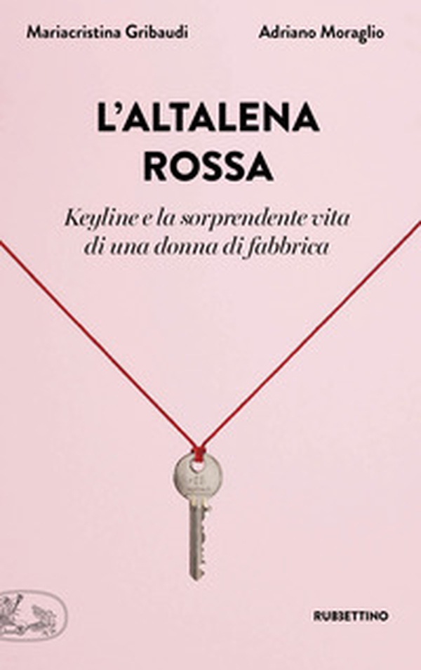 L'altalena rossa. Keyline e la sorprendente vita di una donna in fabbrica - Librerie.coop L'altalena rossa. Keyline e la sorprendente vita di una donna in fabbrica - Librerie.coop