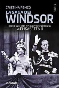La saga dei Windsor. Tutta la storia della grande dinastia di Elisabetta II - Librerie.coop