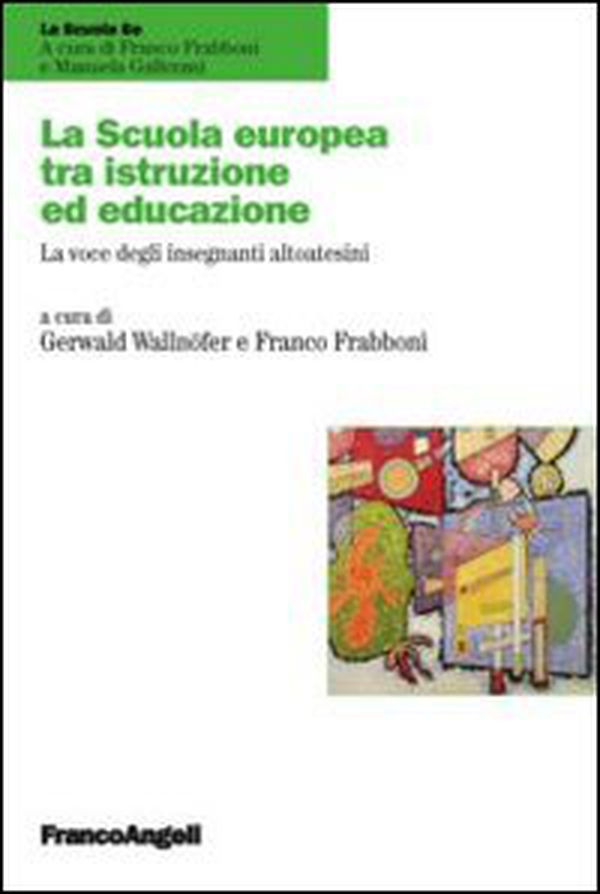 La scuola europea tra istruzione e educazione. La voce degli insegnanti altoatesini - Librerie.coop La scuola europea tra istruzione e educazione. La voce degli insegnanti altoatesini - Librerie.coop