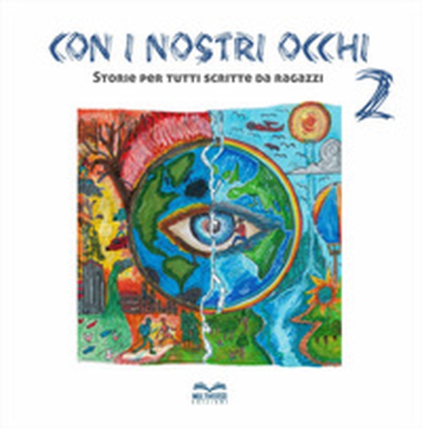 Con i nostri occhi. Storie per tutti scritte da ragazze e ragazzi - Vol. 2 - Librerie.coop Con i nostri occhi. Storie per tutti scritte da ragazze e ragazzi - Vol. 2 - Librerie.coop