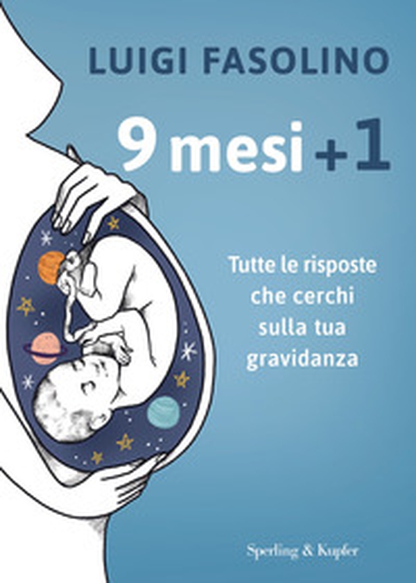 9 mesi + 1. Tutte le risposte che cerchi sulla tua gravidanza - Librerie.coop 9 mesi + 1. Tutte le risposte che cerchi sulla tua gravidanza - Librerie.coop