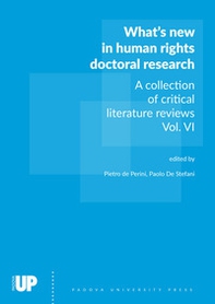 What's new in human rights doctoral research. A collection of critical literature reviews - Vol. 6 - Librerie.coop