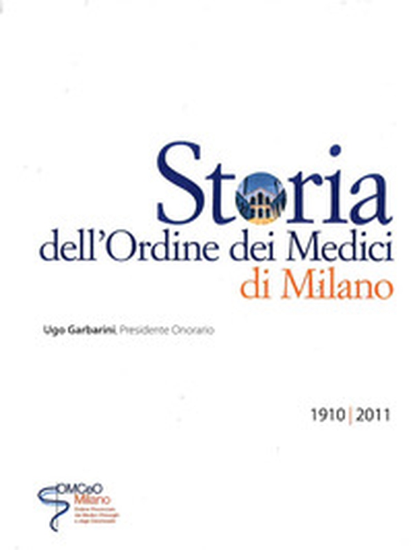 Storia dell'Ordine dei Medici di Milano. 1910-2011 - Librerie.coop Storia dell'Ordine dei Medici di Milano. 1910-2011 - Librerie.coop