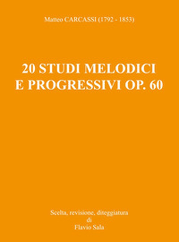 Matteo Carcassi (1792-1853): 20 Studi melodici e progressivi op. 60 per chitarra - Librerie.coop