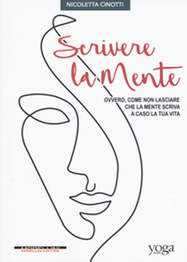 Scrivere la mente. Ovvero, come non lasciare che la mente scriva a caso la tua vita - Librerie.coop Scrivere la mente. Ovvero, come non lasciare che la mente scriva a caso la tua vita - Librerie.coop