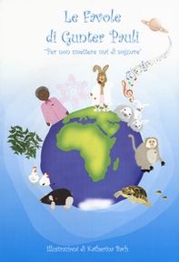 Le favole di Gunter Pauli. Per non smettere mai di sognare - Librerie.coop