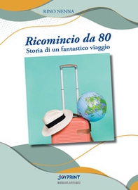 Ricomincio da 80. Storia di un fantastico viaggio - Librerie.coop Ricomincio da 80. Storia di un fantastico viaggio - Librerie.coop