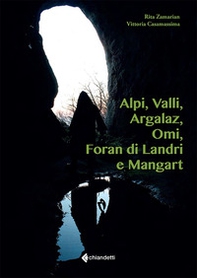 Alpi, Valli, Argalaz, Omi, Foran di Landri e Mangart - Librerie.coop
