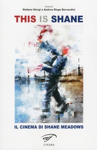 This is Shane. Il cinema di Shane Meadows - Librerie.coop