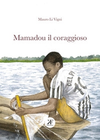 Mamadou il coraggioso - Librerie.coop Mamadou il coraggioso - Librerie.coop