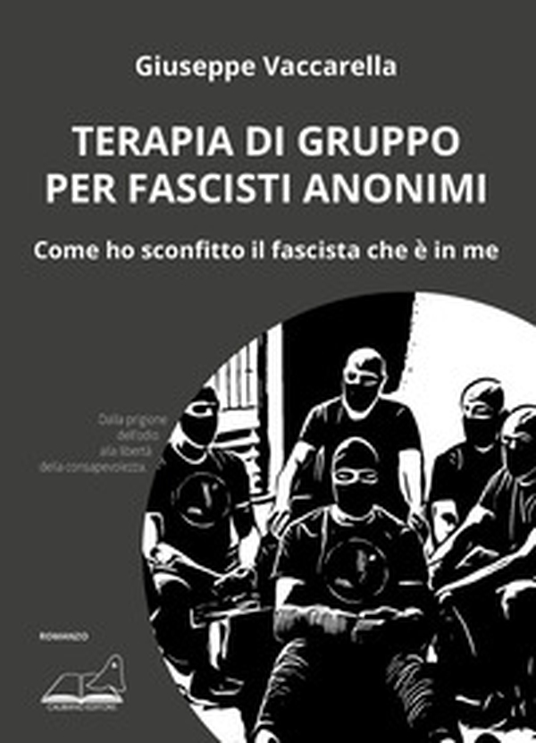 Terapia di gruppo per fascisti anonimi. Come ho sconfitto il fascista che è in me - Librerie.coop Terapia di gruppo per fascisti anonimi. Come ho sconfitto il fascista che è in me - Librerie.coop