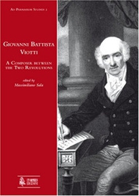 Giovanni Battista Viotti. A composer between the two revolutions - Librerie.coop