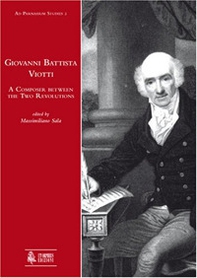 Giovanni Battista Viotti. A composer between the two revolutions - Librerie.coop