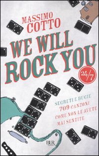 We will rock you. Segreti e bugie. 709 canzoni come non le avete mai sentite - Librerie.coop