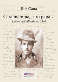 Cara mamma, caro papà... Lettere dall'Albania nel 1940 - Librerie.coop