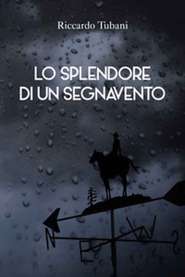 Lo splendore di un segnavento - Librerie.coop Lo splendore di un segnavento - Librerie.coop