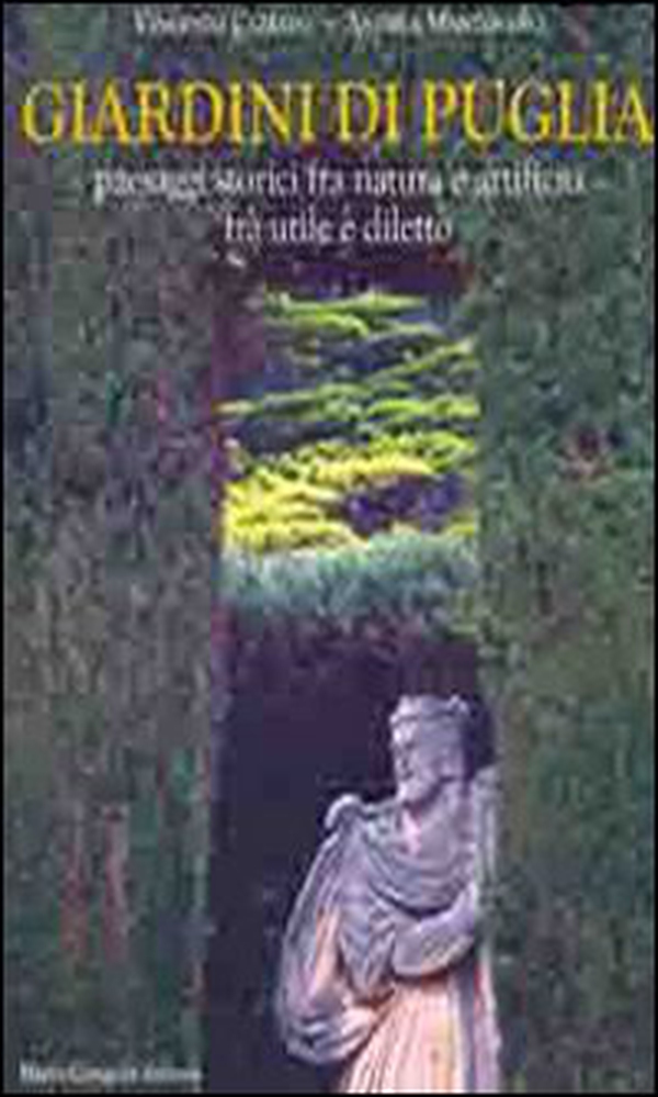 Giardini di Puglia. Paesaggi storici fra natura e artificio fra utile e diletto - Librerie.coop Giardini di Puglia. Paesaggi storici fra natura e artificio fra utile e diletto - Librerie.coop