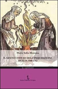 Il Santo ufficio dell'Inquisizione. Sicilia 1500-1782 - Librerie.coop