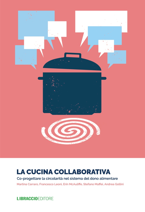 La cucina collaborativa. Co-progettare la circolarità nel sistema del dono alimentare - Librerie.coop La cucina collaborativa. Co-progettare la circolarità nel sistema del dono alimentare - Librerie.coop