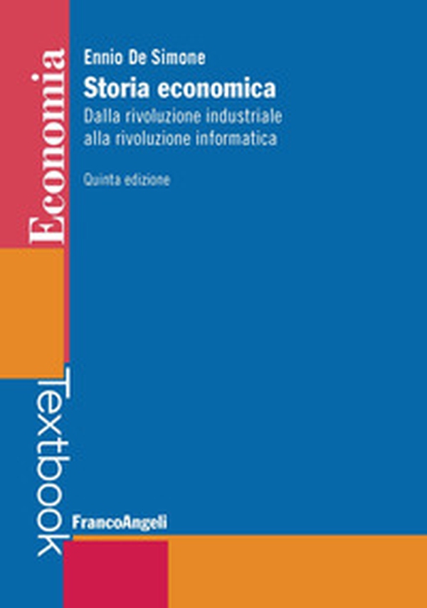 Storia economica. Dalla rivoluzione industriale alla rivoluzione informatica - Librerie.coop Storia economica. Dalla rivoluzione industriale alla rivoluzione informatica - Librerie.coop
