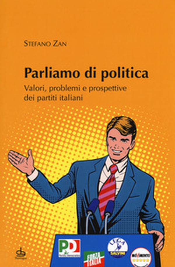 Parliamo di politica. Valori, problemi e prospettive dei partiti italiani - Librerie.coop Parliamo di politica. Valori, problemi e prospettive dei partiti italiani - Librerie.coop