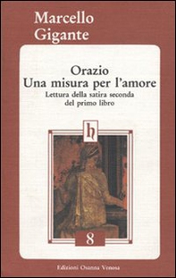 Orazio. Una misura per l'amore. Lettura della satira seconda del primo libro - Librerie.coop Orazio. Una misura per l'amore. Lettura della satira seconda del primo libro - Librerie.coop