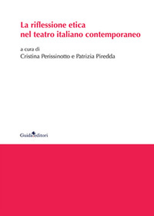 La riflessione etica nel teatro italiano contemporaneo - Librerie.coop La riflessione etica nel teatro italiano contemporaneo - Librerie.coop