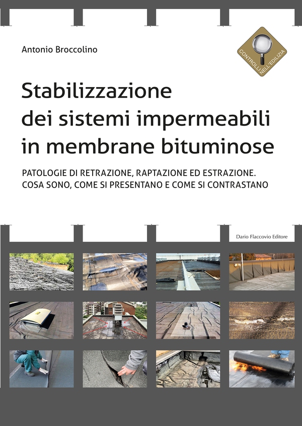Stabilizzazione dei sistemi impermeabili in membrane bituminose - Patologie di retrazione, reptazione ed estrazione. Cosa sono, come si presentano e come si contrastano - Librerie.coop Stabilizzazione dei sistemi impermeabili in membrane bituminose - Patologie di retrazione, reptazione ed estrazione. Cosa sono, come si presentano e come si contrastano - Librerie.coop