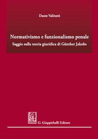 Normativismo e funzionalismo penale. Saggio sulla teoria giuridica di Günther Jakobs - Librerie.coop