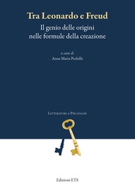 Tra Leonardo e Freud. Il genio delle origini nelle formule della creazione - Librerie.coop