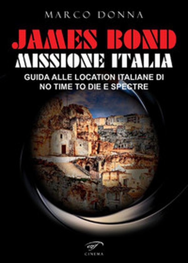 James Bond, Missione Italia. Guida alle location italiane di «No Time To Die» e «Spectre» - Librerie.coop James Bond, Missione Italia. Guida alle location italiane di «No Time To Die» e «Spectre» - Librerie.coop