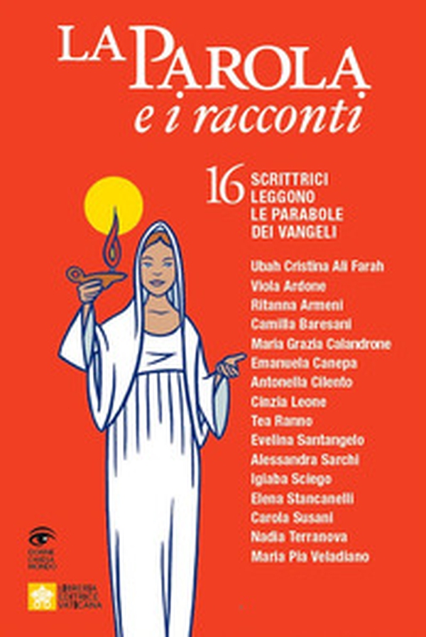 La Parola e i racconti. 16 scrittrici leggono le parabole dei Vangeli - Librerie.coop La Parola e i racconti. 16 scrittrici leggono le parabole dei Vangeli - Librerie.coop