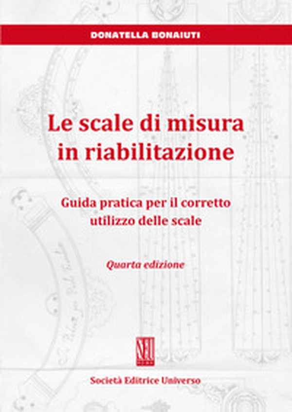 Le scale di misura in riabilitazione. Guida pratica per il corretto utilizzo delle scale - Librerie.coop Le scale di misura in riabilitazione. Guida pratica per il corretto utilizzo delle scale - Librerie.coop