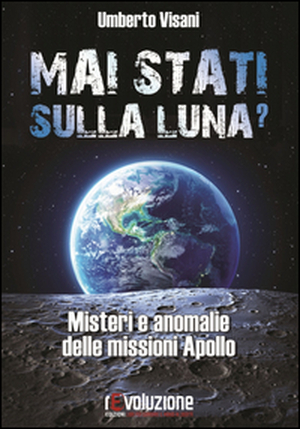 Mai stati sulla luna? Misteri e anomalie delle missioni Apollo - Librerie.coop Mai stati sulla luna? Misteri e anomalie delle missioni Apollo - Librerie.coop