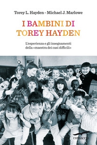 I bambini di Torey Hayden. L'esperienza e gli insegnamenti della «maestra dei casi difficili» - Librerie.coop