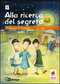 Alla ricerca del segreto. Novena di Natale per bambini e ragazzi - Librerie.coop Alla ricerca del segreto. Novena di Natale per bambini e ragazzi - Librerie.coop