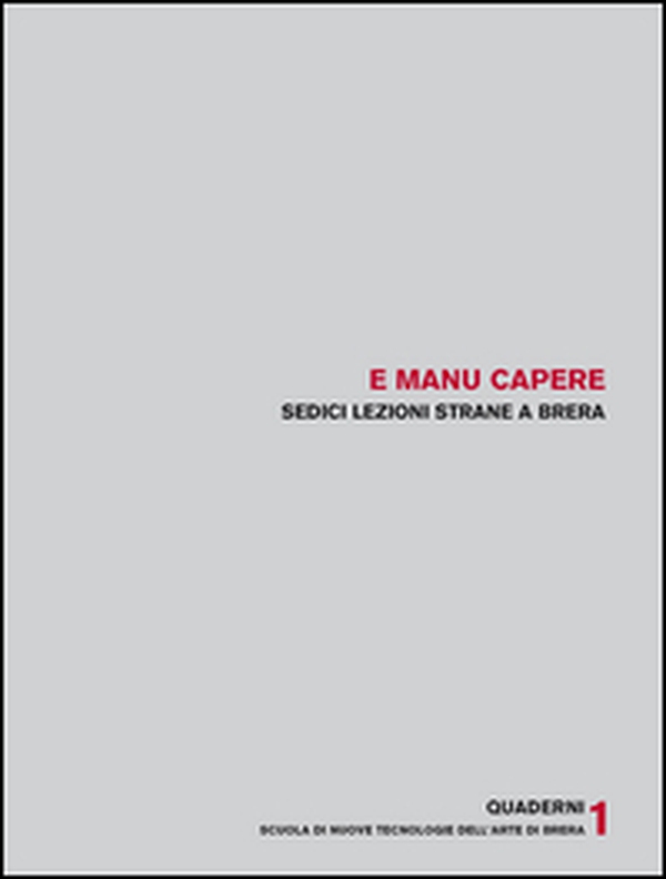 E manu capere. Sedici lezioni strane a Brera - Librerie.coop E manu capere. Sedici lezioni strane a Brera - Librerie.coop