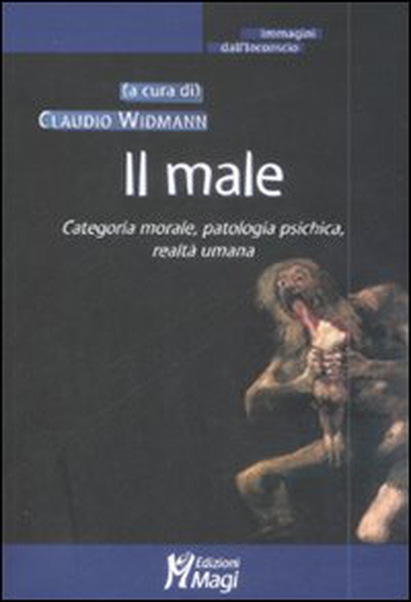 Il male. Categoria morale, patologia psichica, realtà umana - Librerie.coop Il male. Categoria morale, patologia psichica, realtà umana - Librerie.coop