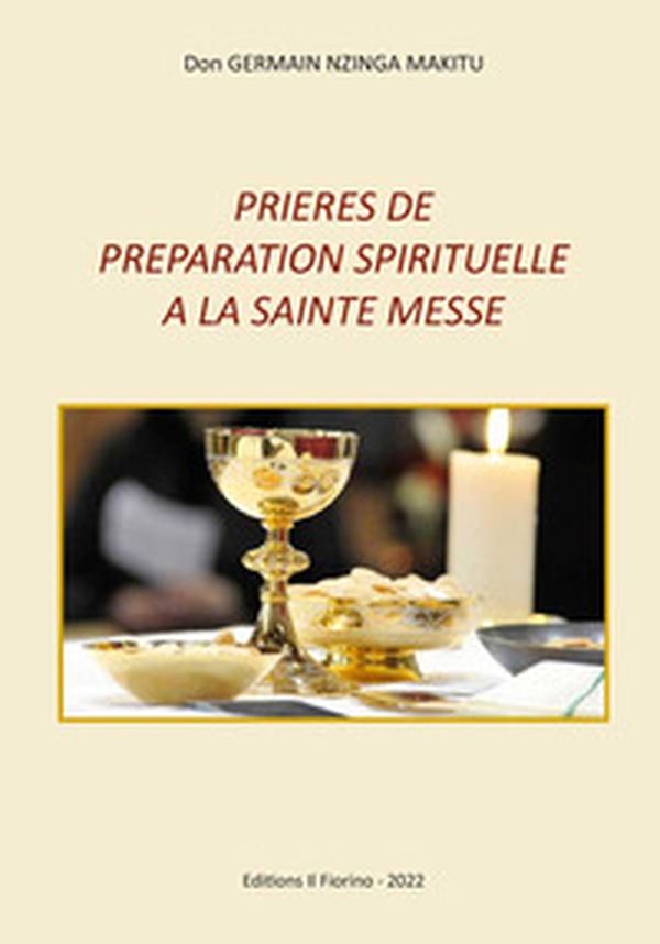 Prieres de preparation spirituelle a la sainte messe - Librerie.coop Prieres de preparation spirituelle a la sainte messe - Librerie.coop