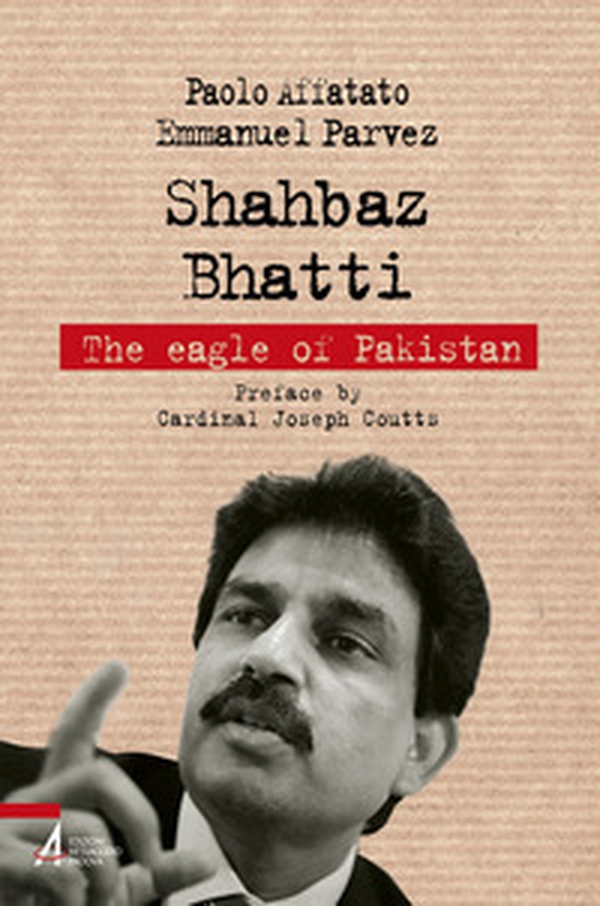 Shahbaz Bhatti. The eagle of Pakistan - Librerie.coop Shahbaz Bhatti. The eagle of Pakistan - Librerie.coop