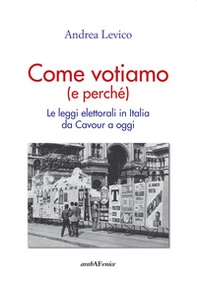 Come votiamo (e perché). Le leggi elettorali in Italia da Cavour a oggi - Librerie.coop