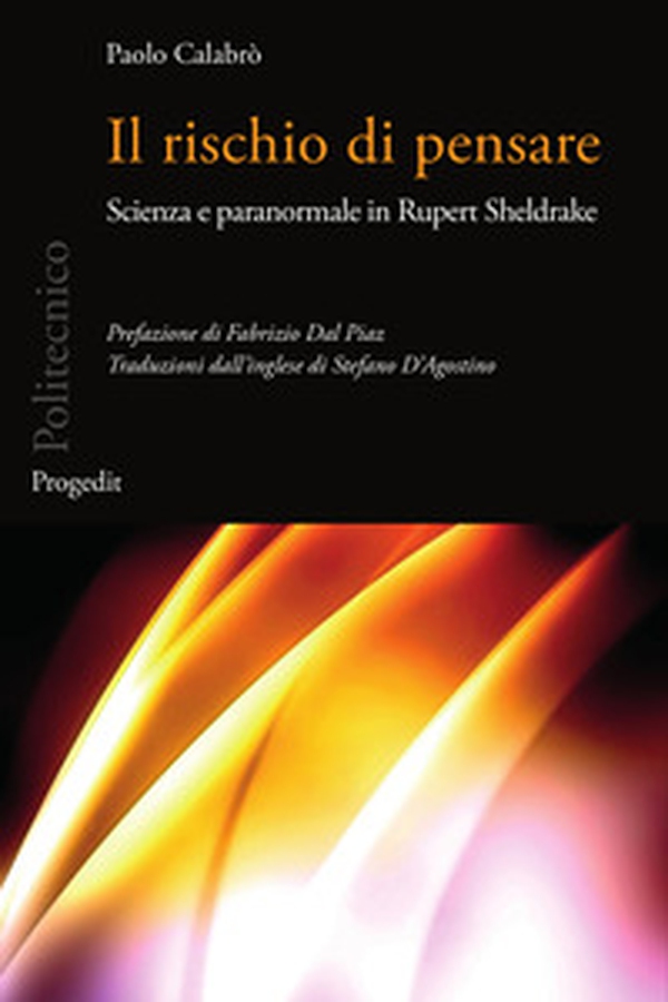 Il rischio di pensare. Scienza e paranormale in Rupert Sheldrake - Librerie.coop Il rischio di pensare. Scienza e paranormale in Rupert Sheldrake - Librerie.coop