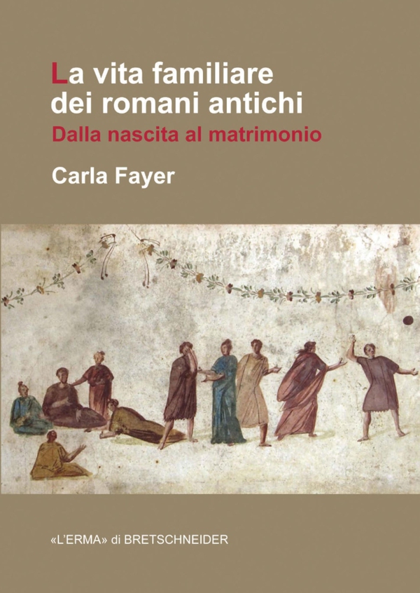 La vita familiare dei romani antichi - Librerie.coop