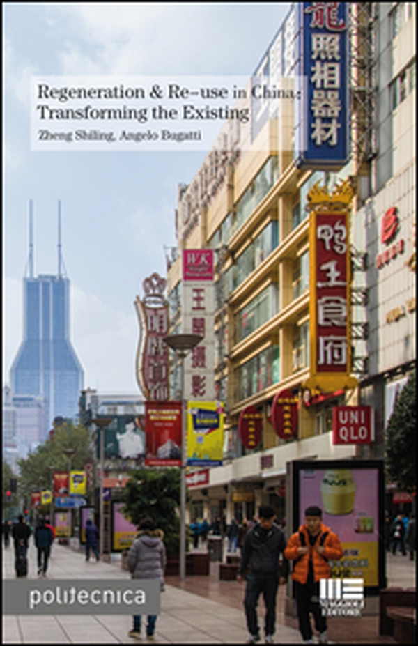 Regeneration & re-use in China. Trasforming the existing - Librerie.coop Regeneration & re-use in China. Trasforming the existing - Librerie.coop