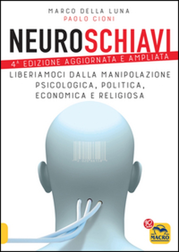 Neuroschiavi. Liberiamoci dalla manipolazione psicologica, politica, economica e religiosa - Librerie.coop Neuroschiavi. Liberiamoci dalla manipolazione psicologica, politica, economica e religiosa - Librerie.coop