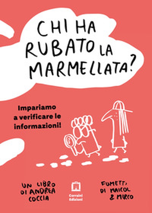 Chi ha rubato la marmellata? Impariamo a verificare le informazioni - Librerie.coop Chi ha rubato la marmellata? Impariamo a verificare le informazioni - Librerie.coop