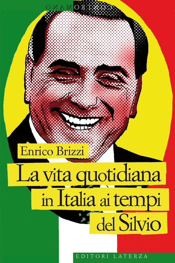 La vita quotidiana in Italia ai tempi del Silvio - Librerie.coop La vita quotidiana in Italia ai tempi del Silvio - Librerie.coop