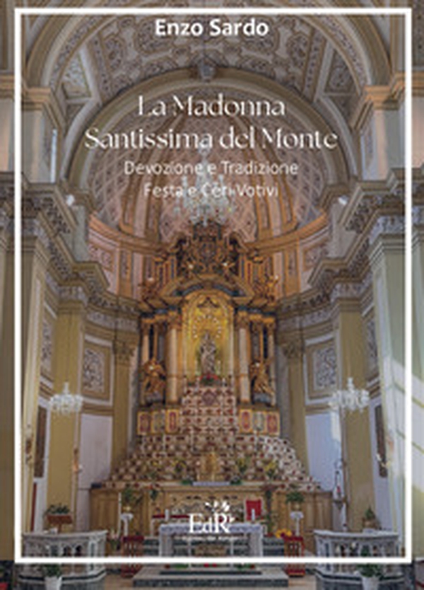 La Madonna Santissima del Monte. Devozione e tradizione, festa e ceri votivi - Librerie.coop La Madonna Santissima del Monte. Devozione e tradizione, festa e ceri votivi - Librerie.coop
