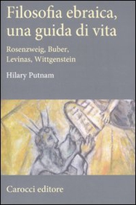 Filosofia ebraica, una guida di vita. Rosenzweig, Buber, Levinas, Wittgenstein - Librerie.coop