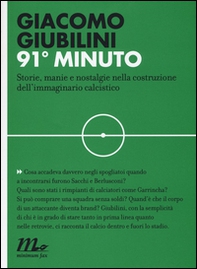 91° minuto. Storie, manie e nostalgie nella costruzione dell'immaginario calcistico - Librerie.coop 91° minuto. Storie, manie e nostalgie nella costruzione dell'immaginario calcistico - Librerie.coop